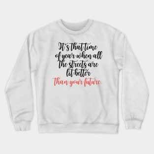 It's that time of year when all the streets are lit better than your future Crewneck Sweatshirt